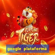 google plataforma de jogos